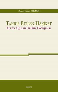 Tahrif Edilen Hakikat & Kur'an Algısının Kültüre Dönüşmesi