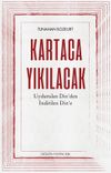 Kartaca Yıkılacak & Uydurulan Din'den İndirilen Din'e