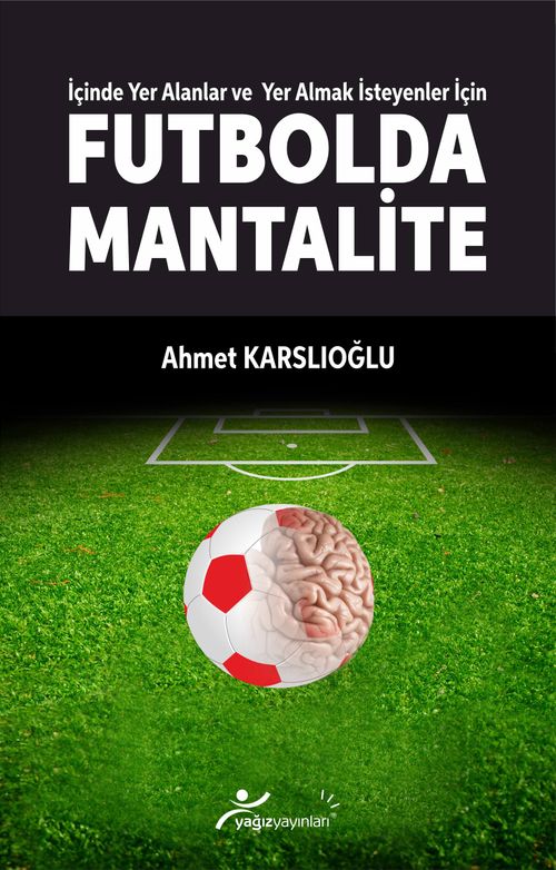 İçinde Yer Alanlar ve Yer Almak İsteyenler İçin Futbolda Mantalite