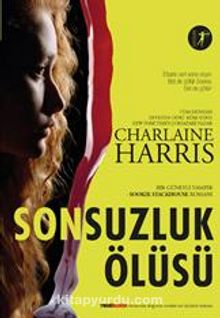 Sonsuzluk Ölüsü - Charlaine Harris
