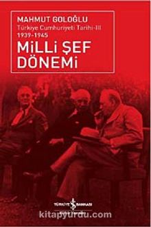 Milli Şef Dönemi & Türkiye Cumhuriyeti Tarihi III (1939 - 1945)
