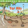 Yer Altı / Eğlenceli Bilim