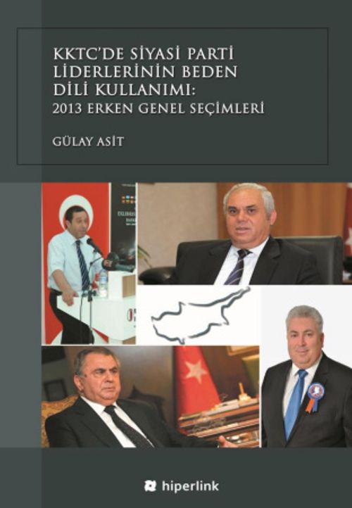 KKTC'de Siyasi Parti Liderlerinin Beden Dili Kullanımı: 2013 Erken Genel Seçimleri