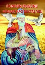 Dünden Bugüne Hünkar Hacı Bektaş Veli