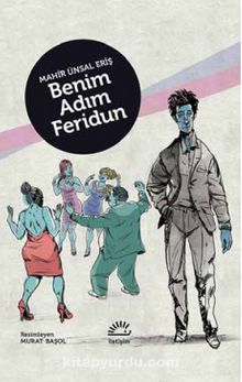 Benim Adım Feridun - Mahir Ünsal Eriş