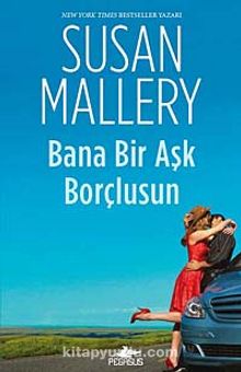 Bana Bir Aşk Borçlusun - Susan Mallery