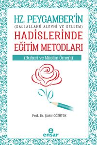 Hz. Peygamber'in (Sallahü Aleyhi Vesellem) Hadislerinde Eğitim Metodları