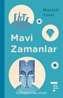 Mavi Zamanlar (Ciltli) - Mavisel Yener