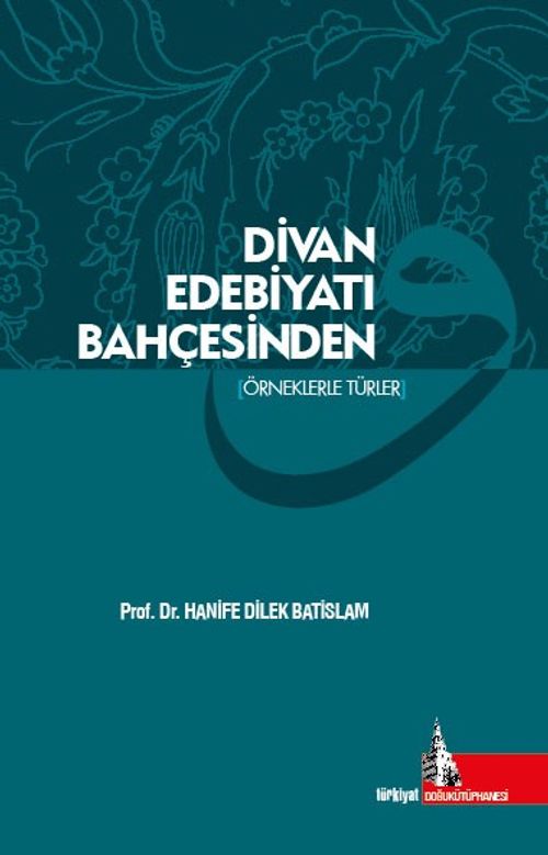 Divan Edebiyatı Bahçesinden & Örneklerle Türler 