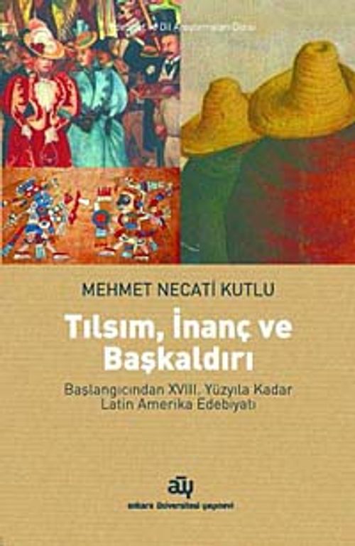 Tılsım, İnanç ve Başkaldırı & Başlangıcından XVIII. Yüzyıla Kadar Latin Amerika Edebiyatı