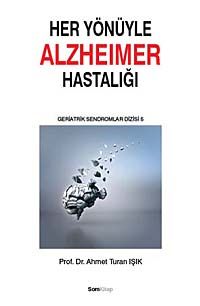 Her Yönüyle Alzheimer Hastalığı
