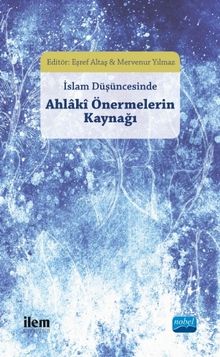 İslam Düşüncesinde Ahlaki Önermelerin Kaynağı