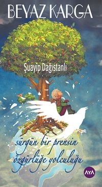 Beyaz Karga & Sürgün Bir Prensin Özgürlüğe Yolculuğu 