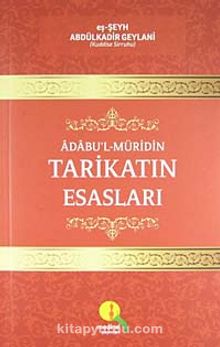 Adabu'l-Müridin Tarikatın Esasları - Seyyid Abdülkadir Geylani