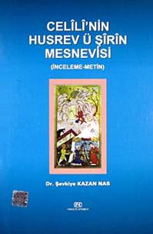 Celili'nin Husrev ü Şirin Mesnevisi (İnceleme-Metin)