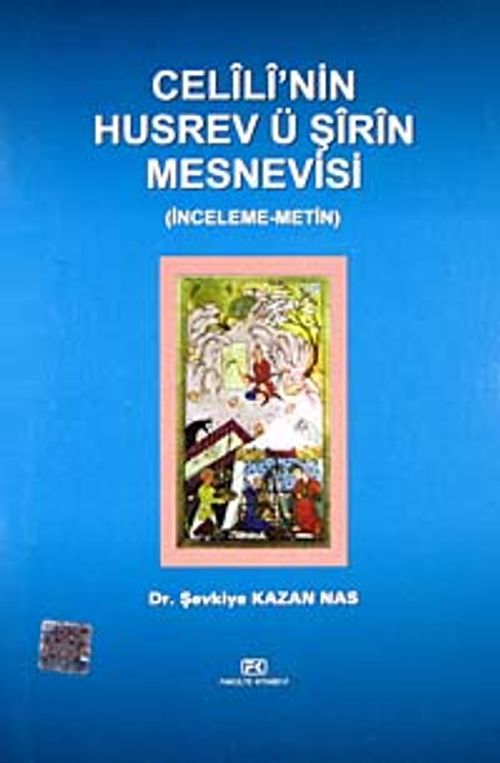 Celili'nin Husrev ü Şirin Mesnevisi (İnceleme-Metin)