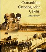 Osmanlı'nın Ortadoğu'dan Çekilişi (Ciltli)