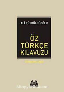 Öz Türkçe Kılavuzu (Ciltli) / Dil Hazinesi Dizisi