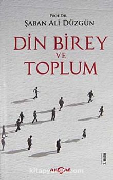 Din Birey ve Toplum (Ciltli) - Prof. Dr. Şaban Ali Düzgün