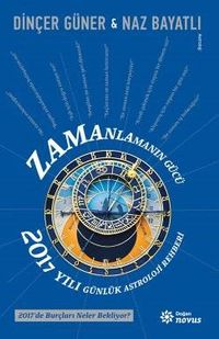 Zamanlamanın Gücü - 2017 Yılı Günlük Astroloji Rehberi