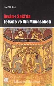 İhvan'ı Safa'da Felsefe ve Din Münasebeti - İsmail Taş