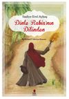 Dinle Rabia&rsquo;nın Dilinden