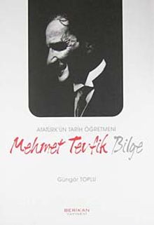 Atatürk'ün Tarih Öğretmeni Mehmet Tevfik Bilge