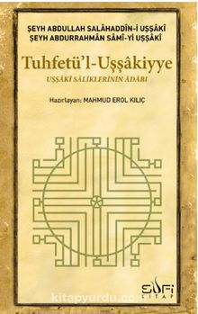 Tuhfetü’l-Uşşakiyye & Uşşaki Saliklerinin Adabı - Salahaddin Uşşaki