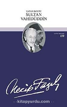 Vatan Dostu Sultan Vahidüddin (kod90) - Necip Fazıl Kısakürek