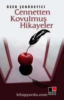 Cennetten Kovulmuş Hikayeler - Prof. Dr. Özer Şenödeyici