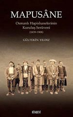 Mapusane & Osmanlı Hapishanelerinin Kuruluş Serüveni (1839-1908)