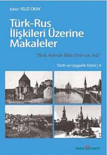 Türk-Rus İlişkileri Üzerine Makaleler & Beni Esferdir Bilin Urus'un Aslı