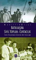Batılılaşma - Sivil Toplum - Cuntacılık & İdris Küçükömer Üzerine Bir İnceleme