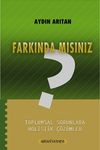 Farkında mısınız ? & Toplumsal Sorunlara Holistik &Ccedil;&ouml;z&uuml;mler