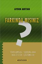 Farkında mısınız ? & Toplumsal Sorunlara Holistik Çözümler