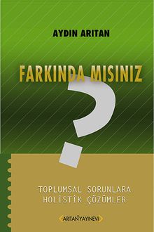 Farkında mısınız ? & Toplumsal Sorunlara Holistik Çözümler