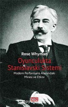 Oyunculukta Stanislavski Sistemi & Modern Performans Alanındaki Mirası ve Etkisi