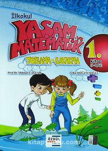 İlkokul Yaşam ve Matematik & Toplama - Çıkarma 1. Kitap (6-9 Yaş) - Dr. Mehmet Çağlar