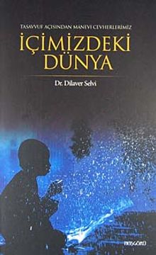 Tasavvuf Açısından Manevi Cevherlerimiz İçimizdeki Dünya