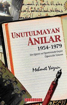 Unutulmayan Anılar & 1954-1970 Din Eğitim ve Öğreniminde Geçen Öğrencilik Yıllarım