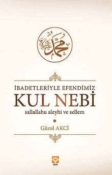 İbadetleriyle Efendimiz Kul Nebi (s.a.v.)