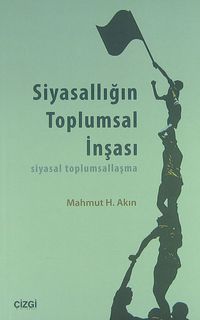 Siyasallığın Toplumsal İnşası & Siyasal Toplumsallaşma