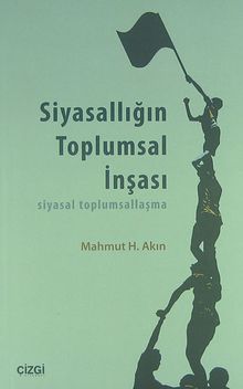 Siyasallığın Toplumsal İnşası & Siyasal Toplumsallaşma
