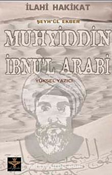 İlahi Hakikat Şeyh'ül Ekber Muhyiddin İbnu'l Arabi - Yüksel Yazıcı