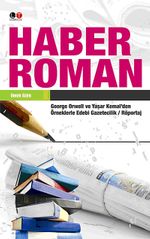 Haber Roman & George Orwell ve Yaşar Kemal'den Örneklerle Edebi Gazetecilik / Röportaj