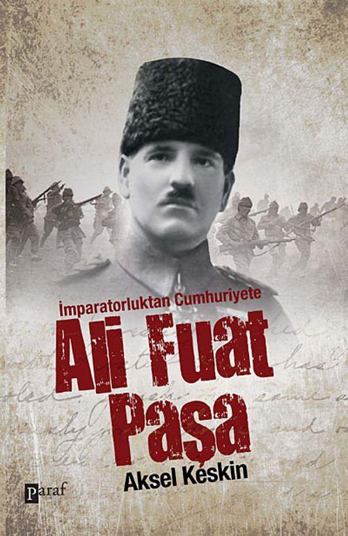 İmparatorluktan Cumhuriyete Ali Fuat Paşa