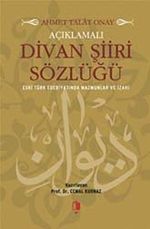 Açıklamalı Divan Şiiri Sözlüğü &  Eski Türk Edebiyatında Mazmunlar ve İzahı