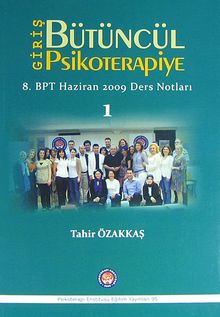 Bütüncül Psikoterapiye Giriş & 8. BPT Haziran 2009 Ders Notları 1