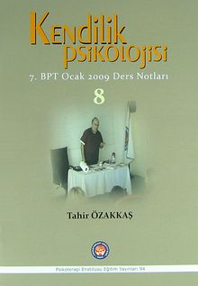 Kendilik Psikolojisi & 7. BPT Ocak 2009 Ders Notları 8