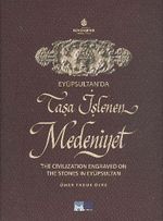 Eyüpsultan'da Taşa İşlenen Medeniyet & The Civilization Engraved on The Stones in Eyüpsultan